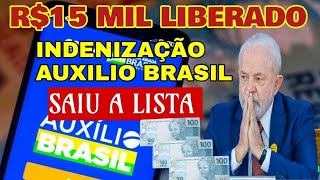 ðŸ“£ ATENÃ‡ÃƒO R15 MIL LIBERADO INDENIZAÃ‡ÃƒO AUXILIO BRASIL SAIU A LISTA DE QUEM VAI RECEBER [upl. by Agretha421]