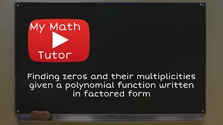 Finding zeros and their multiplicities given a polynomial function written in factored form [upl. by Aralk]