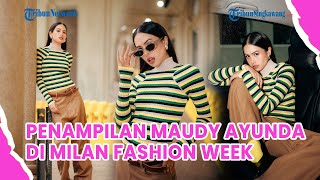 Potret Maudy Ayunda Hadiri Milan Fashion Week Gayanya Kasual Abis Tapi Tetap Kece [upl. by Nie]