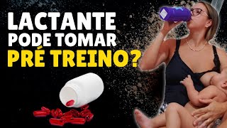 LACTANTE PODE TOMAR PRÉ TREINO [upl. by Canice]