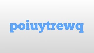 poiuytrewq meaning and pronunciation [upl. by Nawat]