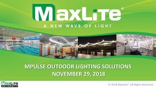 MaxLite Webinars MPulse Outdoor Lighting Solutions  November 29 2018 [upl. by Aisenet278]