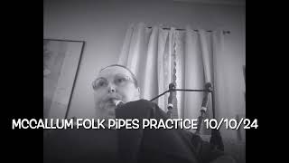 McCallum Folk Pipes Practice MM Oct 10 2024 [upl. by Kal]