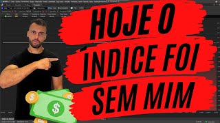 HOJE O ÍNDICE FOI SEM MIM  DAY TRADE NA CONTA REAL [upl. by Iridissa613]