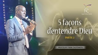 5 FAÇONS DENTENDRE DIEU Partie 2  Ps Yvan Castanou [upl. by Maribeth83]