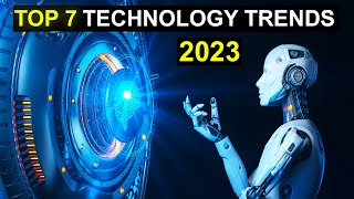 TOP 7 Technology Trends in 2023 [upl. by Remliw]