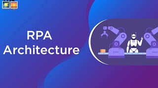 Robotic Process Automation RPA Architecture [upl. by Latreshia]