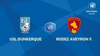 J7  USL Dunkerque  Rodez Aveyron F I National FFF 2018 [upl. by Giusto]