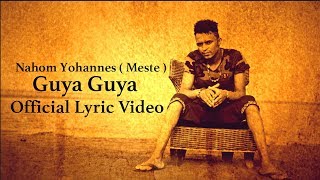 Ella TV  Nahom Yohannes  Meste   Guya Guya  New Eritrean Music 2017   Official Lyrics Video [upl. by Rosella]