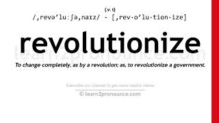 Pronunciation of Revolutionize  Definition of Revolutionize [upl. by Dublin]