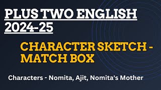 PLUS TWO ENGLISH 202425 CHARACTER SKETCH  MATCHBOX  CHARACTERS  NOMITA AJIT NOMITAS MOTHER [upl. by Butte]