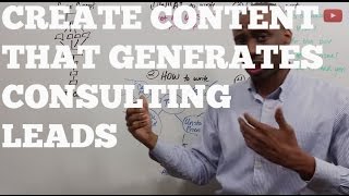 How to Create Content that Generates Consulting Leads [upl. by Harat]