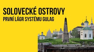 Solovecké ostrovy První tábor systému GULAG [upl. by Rika]