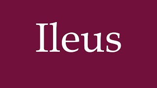 How to Pronounce Ileus Correctly in German [upl. by Peckham]