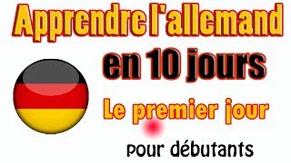 Apprendre lallemand en 10 jours \\ Französisch und Deutsch   Le premier jour [upl. by Hartill]