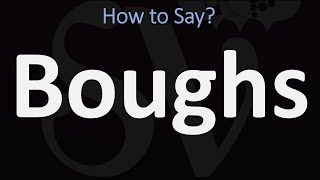 How to Pronounce Boughs CORRECTLY [upl. by Bendite]