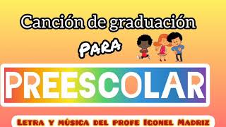 Canción de Graduación para Preescolar PROPUESTA 1 Letra y música del Profe Igonel Madriz [upl. by Silsbye]