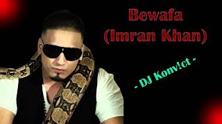 Bewafa Remix  DJ Konvct  Imran Khan [upl. by Ailices]