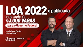 LOA 2022 Publicada Mais de 43 mil vagas para o Governo Federal  Saiba tudo [upl. by Oakman695]