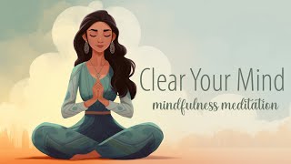 Clear Your Mind A Guided Mindfulness Meditation [upl. by Nyllaf]