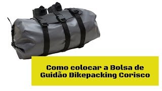 Como colocar a bolsa de guidão bikepacking Calango da Corisco [upl. by Welbie]