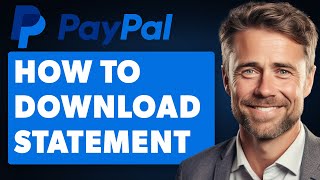 How to Get Statement on PayPal Full 2024 Guide [upl. by Marwin]