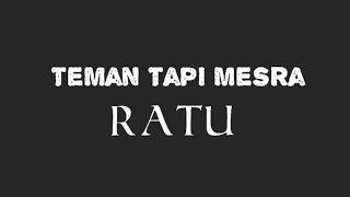 Teman Tapi Mesra Ratu  video lirik [upl. by Aissela]