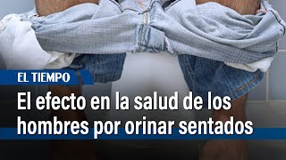 El efecto en la salud de los hombres por orinar sentados  El Tiempo [upl. by Nilekcaj642]