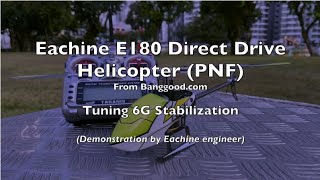 🚁Eachine E180 Direct Drive Helicopter  6G Stablization Tuning  Part 44 [upl. by Chapell]