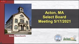 Acton MA Select Board Meeting 5172021 [upl. by Fennelly]