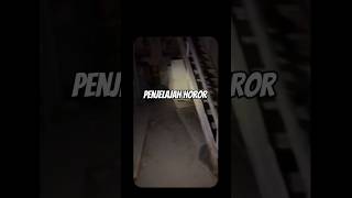 Penjelajah Horor horor paranormal mistis shots [upl. by Luttrell]