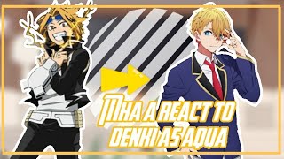 MHA react to denki as aqua Mha x oshi no ko [upl. by Claus]