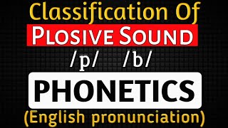 Phonetics Classification of plosive sound p amp b What are plosives in phoneticsPhonetics sound [upl. by Wolfort]