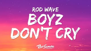 Rod Wave  Boyz Don’t Cry Lyrics [upl. by Saimon]