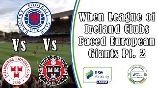 When League Of Ireland Sides Faced European Giants Part 2 [upl. by Nosneh914]