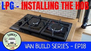 Installing the LPG Gas Hob  Van Build Series  Episode 18 [upl. by Nnahsal]