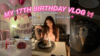 MY 17TH BIRTHDAY VLOG ✧˖° GRWM SCHOOL VLOG BDAY PARTY DINNER 🧁🎀 [upl. by Rosco249]