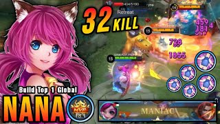 32 Kills  MANIAC Nana Revamp 100 Unstoppable  Build Top 1 Global Nana  MLBB [upl. by Brand874]