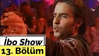 Ceylan  İsmail YK  İbo Show  13 Bölüm 2005 [upl. by Eiderf137]