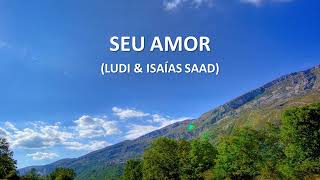 SEU AMOR  LUDI amp ISAÍAS SAAD  PLAYBACK COM LETRA [upl. by Walden]