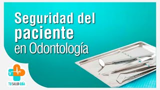 ¿Qué es SEGURIDAD DEL PACIENTE en Odontología  Tu Salud Guía [upl. by Ada613]