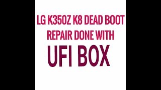 LG K350Z K8 DEAD BOOT REPAIR DONE WITH UFI BOX [upl. by Assirahs]