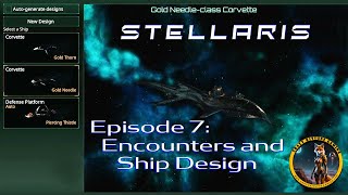 Encounters and Ship Design Stellaris Episode 07 [upl. by Kiernan903]