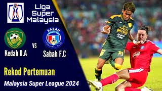 KEDAH DA vs SABAH FC  Rekod Pertemuan dan Jaringan  Liga Super 2024 [upl. by Paola897]