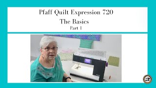 Pfaff Quilt Expression 720  The Basics  Part 1 [upl. by Izabel]