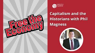 Capitalism and the Historians with Phil Magness [upl. by Ydur]