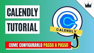 🎁 CALENDLY TUTORIAL ITALIANO ► Come impostare CORRETTAMENTE la tua agenda online PASSO A PASSO [upl. by Euqinay117]