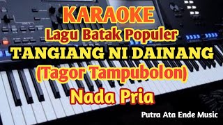 Karaoke TANGIANG NI DAINANG  Tagor Tampubolon  Nada Pria [upl. by Yrret]