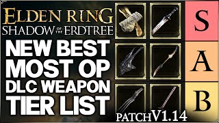 Shadow of the Erdtree  New Best HIGHEST DAMAGE Weapon Tier List Ranking Patch v114  Elden Ring [upl. by Rikahs]