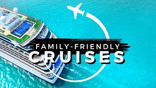 TOP 10 Best FamilyFriendly CRUISES for 2024  Travel With Kids 2024 [upl. by Rabush511]